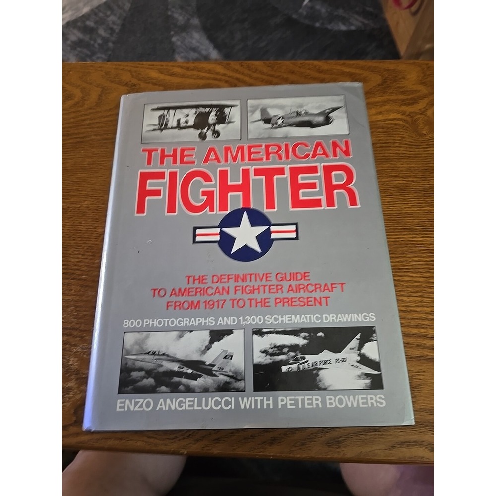 The American Fighter 1917-Present by Enzo Angelucci with Peter Bowers (1987)